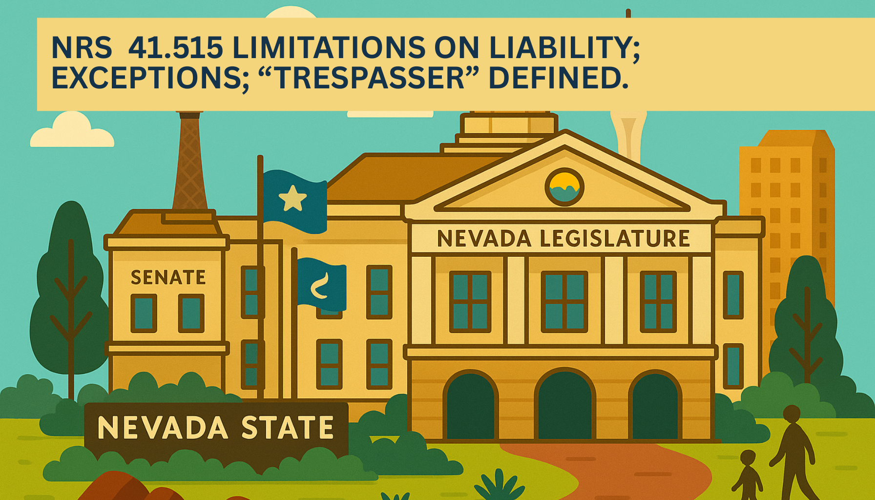 Illustrated graphic of the Nevada State Legislature building with the Senate wing and Nevada state flag, featuring a yellow banner headline that reads NRS 41.515 Limitations on liability; exceptions; “trespasser” defined.
