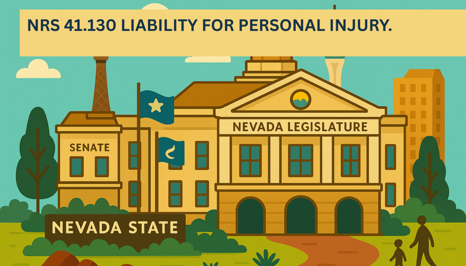 Illustrated graphic of the Nevada State Legislature building with the Senate wing and Nevada state flag, featuring a yellow banner headline that reads NRS 41.130 Liability for personal injury.