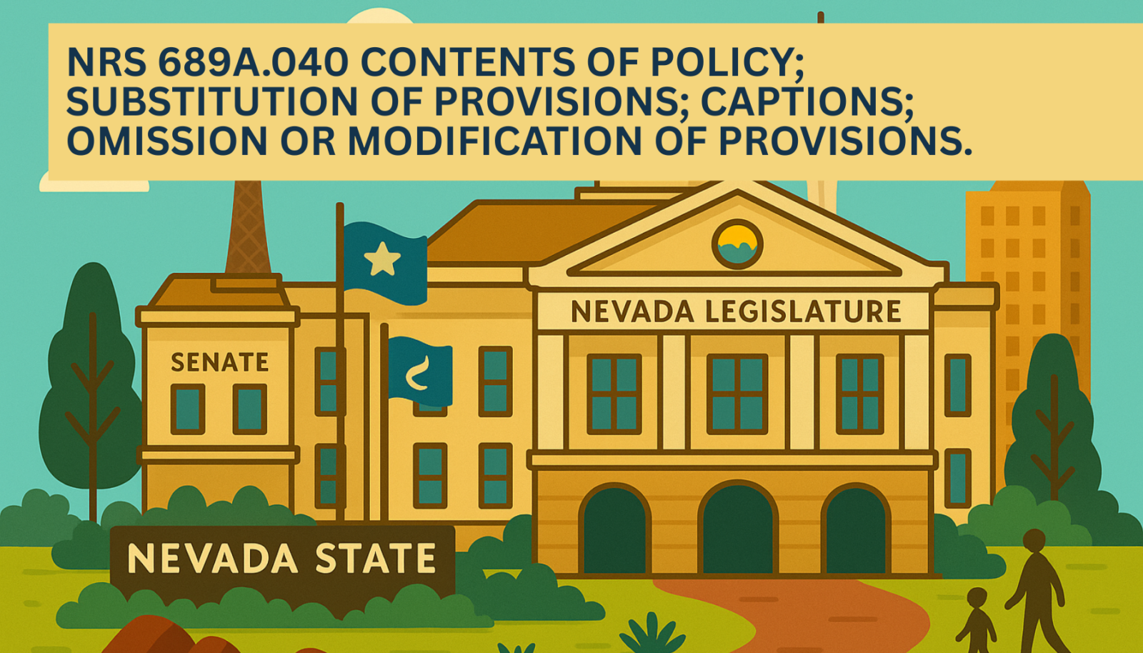 Illustrated graphic of the Nevada State Legislature building with the Senate wing and Nevada state flag, featuring a yellow banner headline that reads NRS 689A.040 Contents of policy; substitution of provisions; captions; omission or modification of provisions.