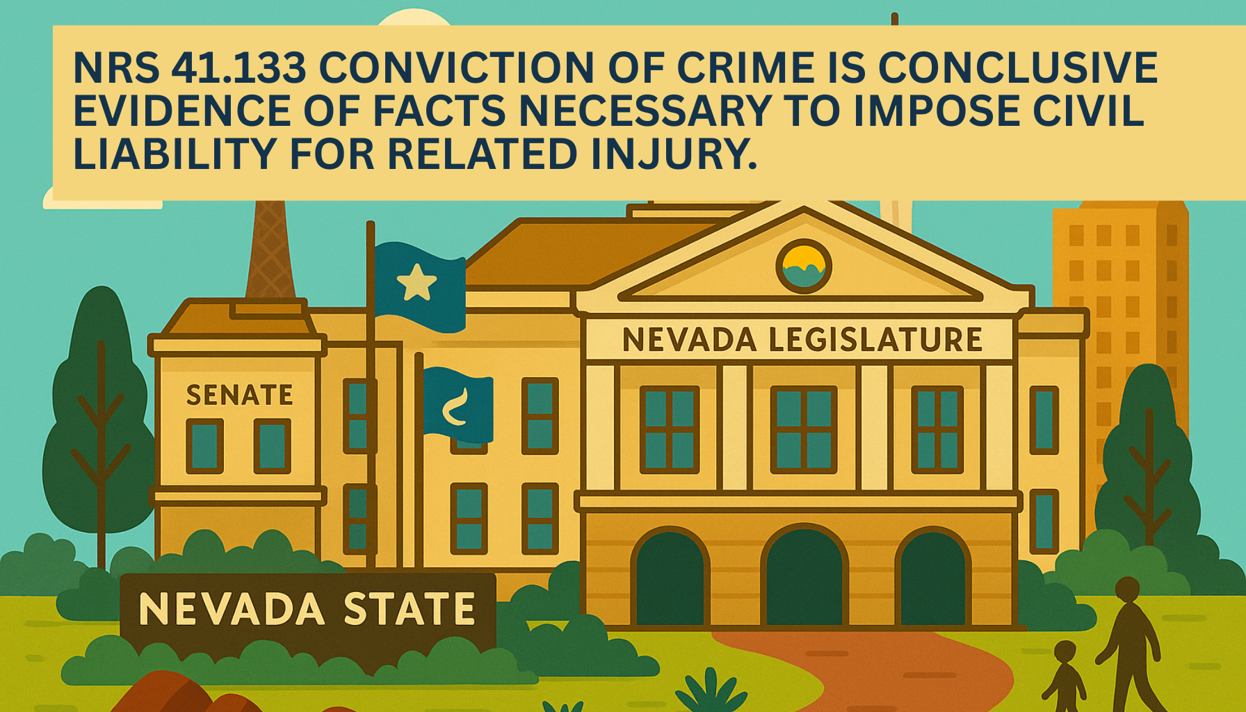 Illustrated graphic of the Nevada State Legislature building with the Senate wing and Nevada state flag, featuring a yellow banner headline that reads NRS 41.133 Conviction of crime is conclusive evidence of facts necessary to impose civil liability for related injury.
