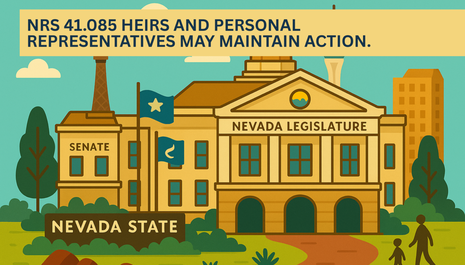 Illustrated graphic of the Nevada State Legislature building with the Senate wing and Nevada state flag, featuring a yellow banner headline that reads NRS 41.085 Heirs and personal representatives may maintain action.