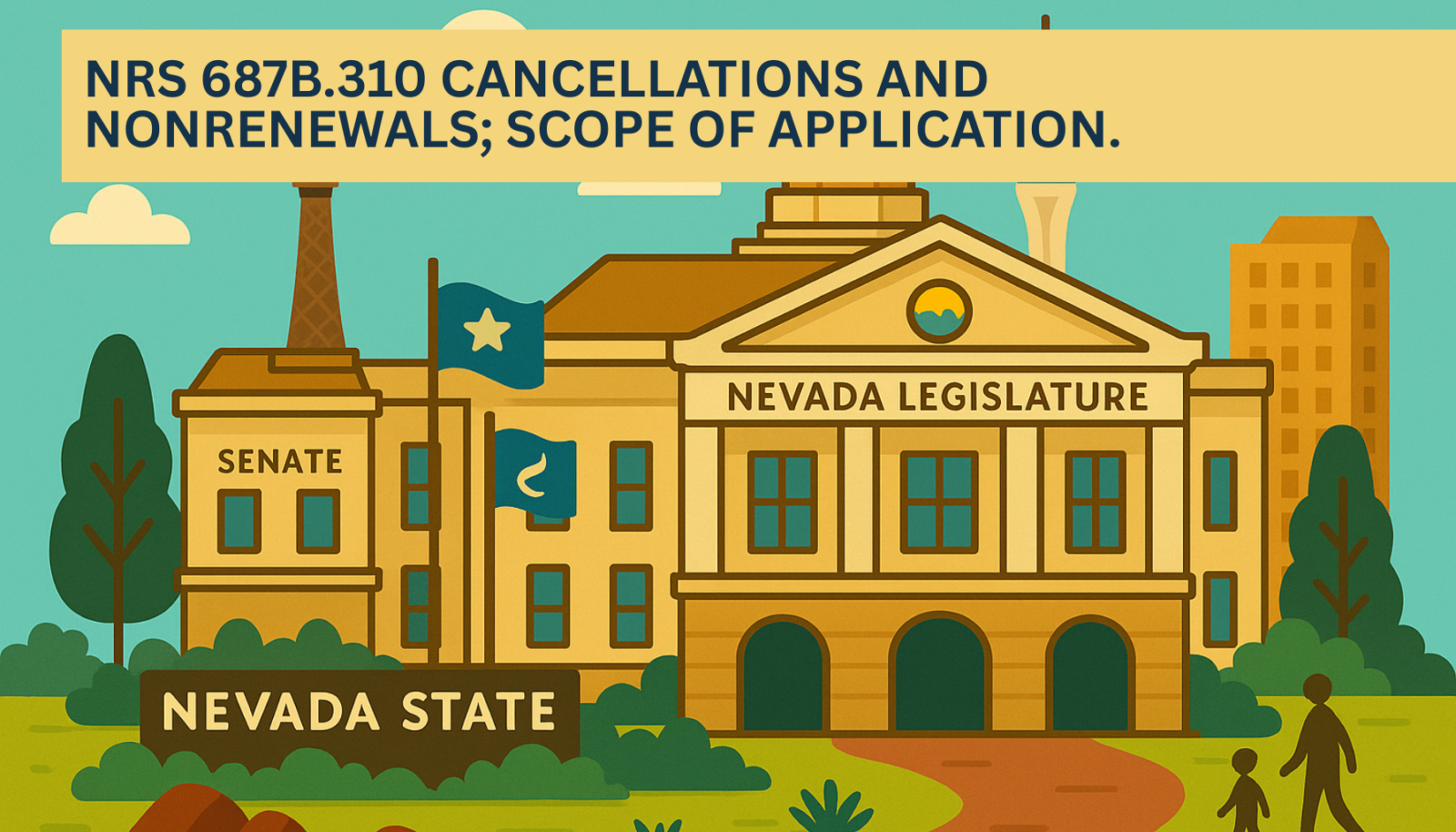 Illustrated graphic of the Nevada State Legislature building with the Senate wing and Nevada state flag, featuring a yellow banner headline that reads NRS 687B.310 Cancellations and nonrenewals; scope of application.