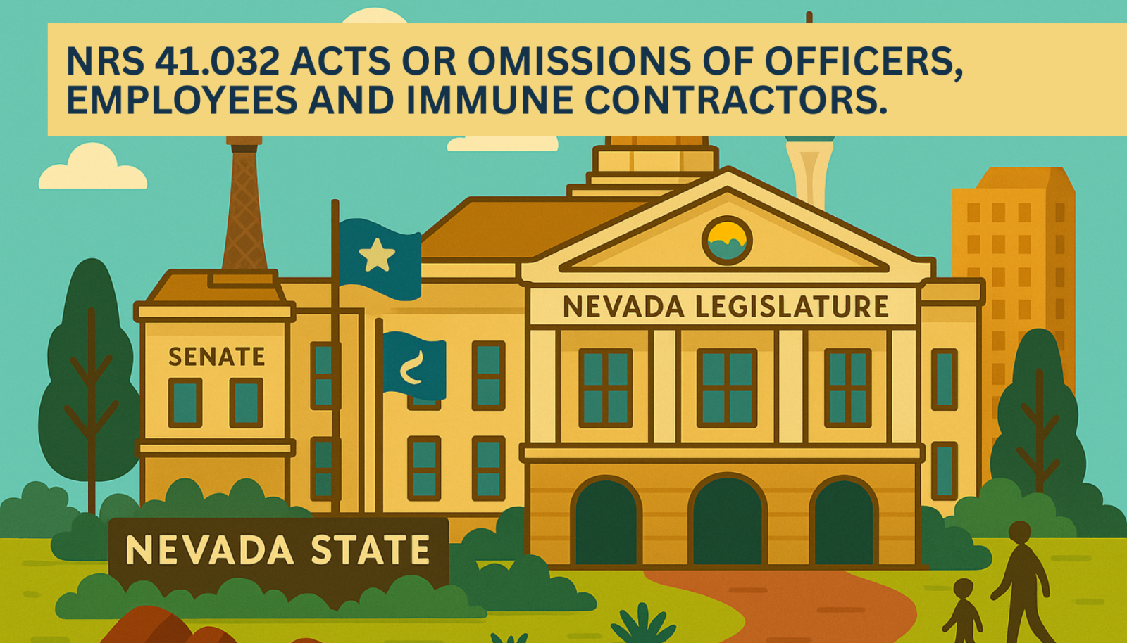 Illustrated graphic of the Nevada State Legislature building with the Senate wing and Nevada state flag, featuring a yellow banner headline that reads NRS 41.032 Acts or omissions of officers, employees and immune contractors